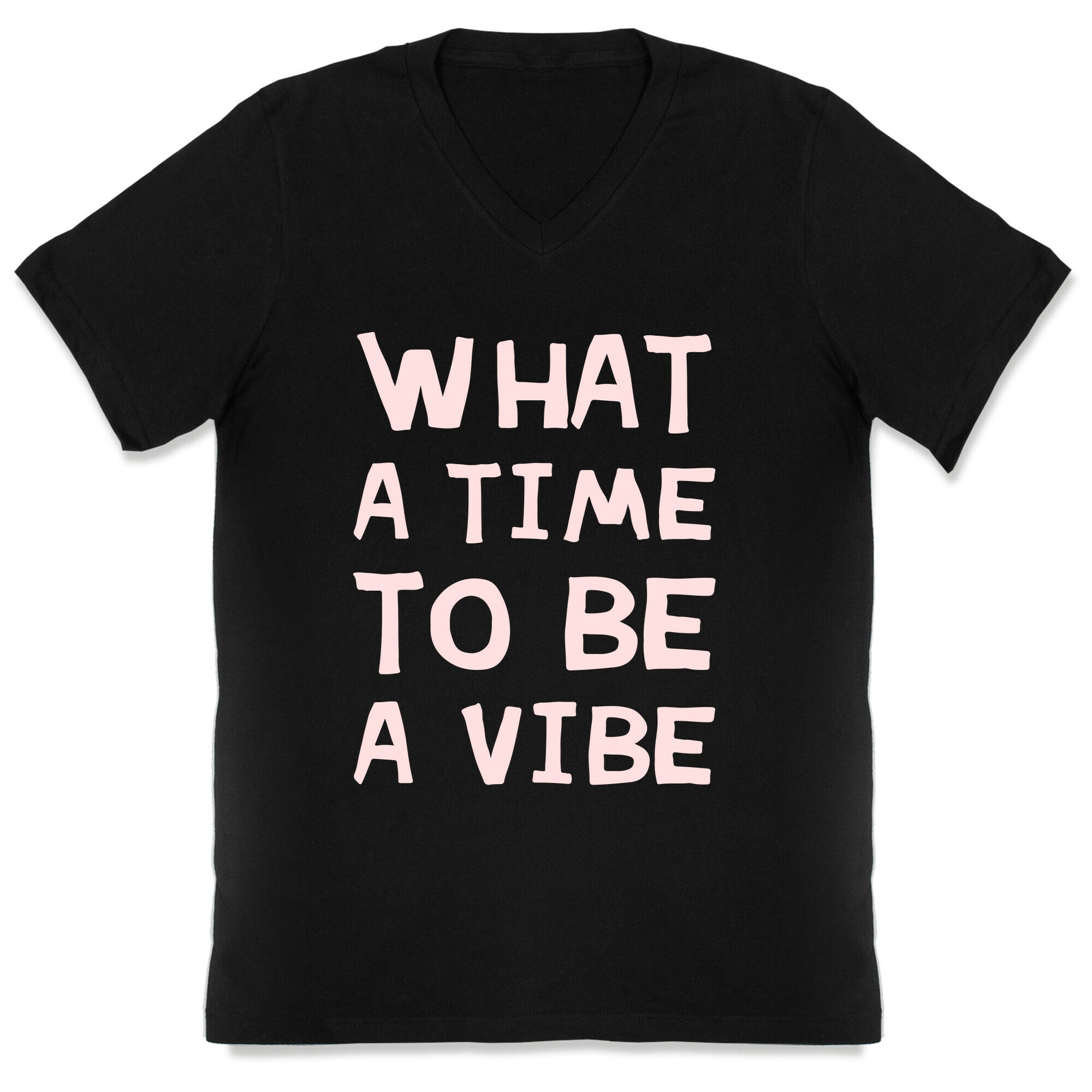 What A Time To Be A Vibe V-Neck